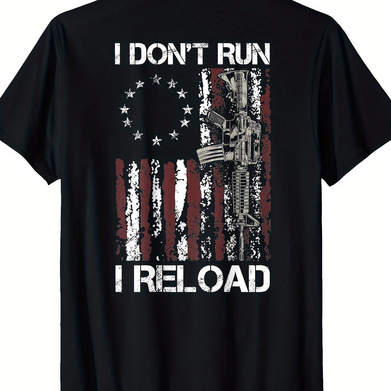 I Won't Run, I'll Reload The Gun. American Flag Patriot Back T-shirt