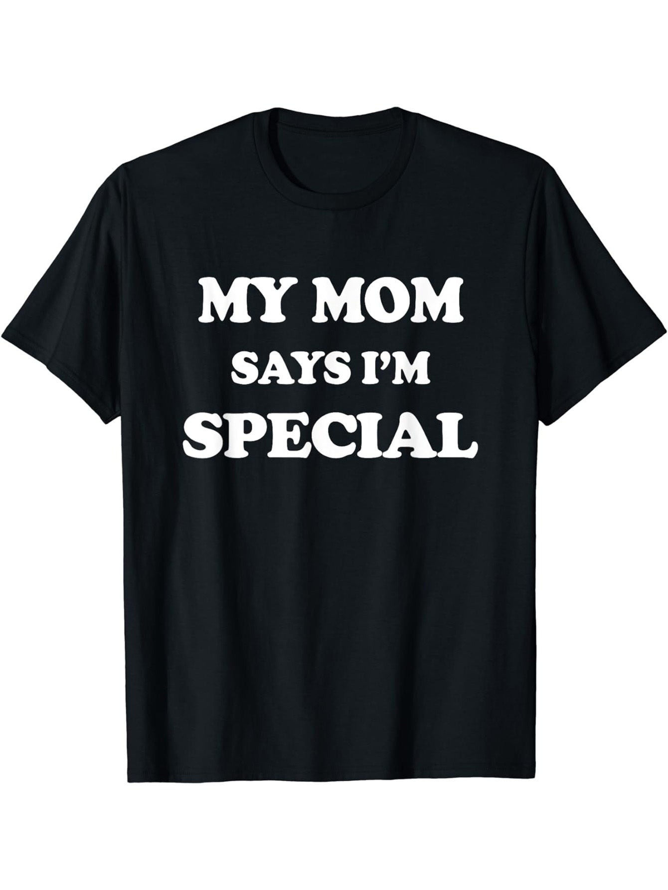 My Mother Said I'm Special Printed Men's Fashionable T-shirt