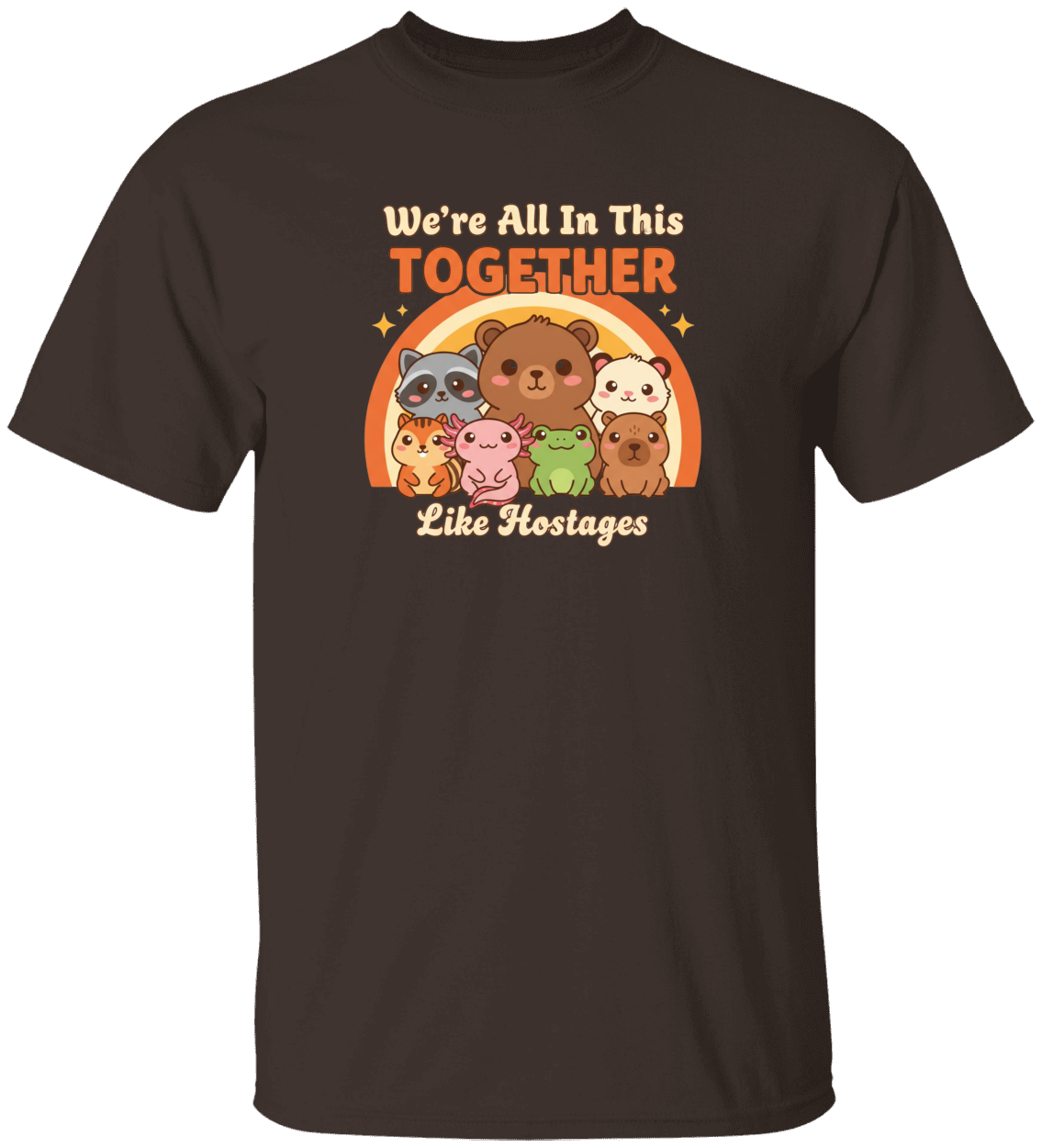 We're All in This Together Like Hostages | Funny Animal T-Shirt
