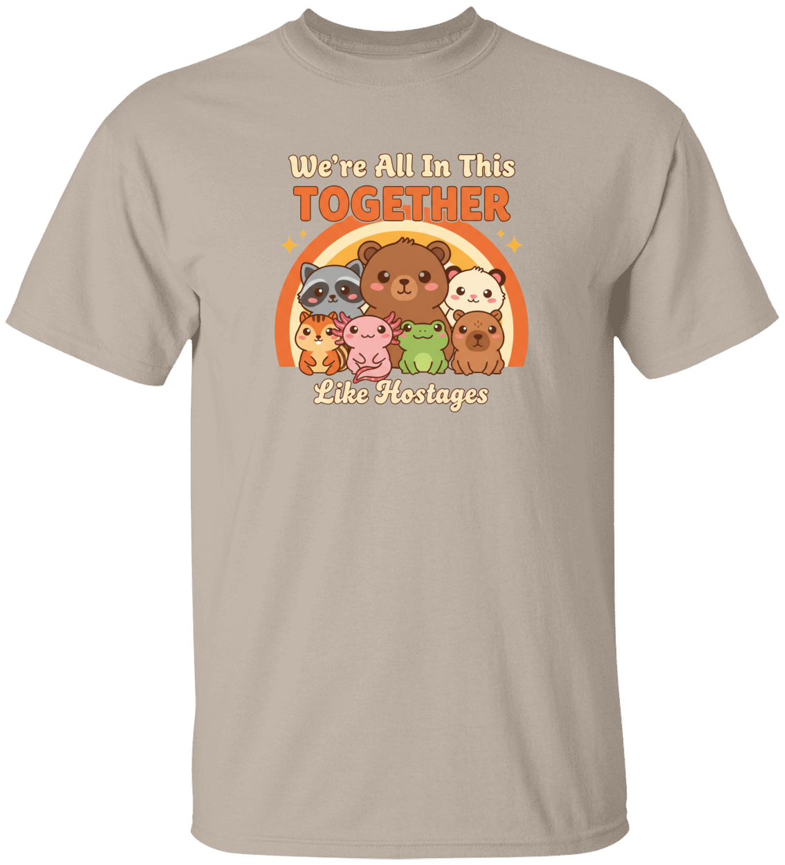 We're All in This Together Like Hostages | Funny Animal T-Shirt
